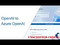 Moving from OpenAI to Azure OpenAI Here s how Unscripted Coding