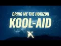 Download Lagu Bring Me The Horizon - Kool-Aid (Lyrics)