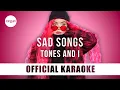 Tones And I - Sad Songs (Official Karaoke Instrumental) | SongJam