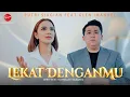 Download Lagu LEKAT DENGANMU - PUTRI SIAGIAN || GLEN IMANUEL