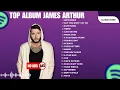 Download Lagu 🎶 KUMPULAN LAGU TERPOPULER JAMES ARTHUR MP3