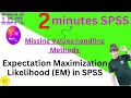 Expectation Maximization likelihood EM in SPSS How to handle missing data in SPSS Imtiaz Khan