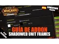 Guia del addon Shadowed Unit Frames WoW World of Warcraft