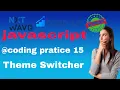 theme switcher javascript coding pratice 15 nxtwave ccbp 4 0 explanation