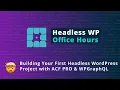 Building Your First Headless WordPress Project with ACF PRO and WPGrap L