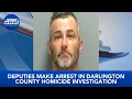 Deputies make arrest in Darlington County homicide investigation