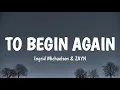 Ingrid Michaelson & ZAYN - To Begin Again (Lyrics)