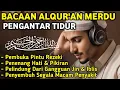 Download Lagu MUROTTAL MERDU PENGANTAR TIDUR,AYAT KURSI, ALWAQIAH,ALMULK,AR RAHMAN,YASIN,BY:Alaa Aqel