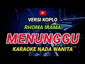 Download Lagu MENUNGGU - KARAOKE Nada Wanita || Versi Koplo ( Rhoma Irama )