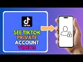 How to See TikTok Private Account s