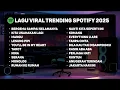 Download Lagu Lagu Viral Trending Spotify Indonesia 2025 | Lagu Terbaru