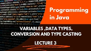 Variables DataTypes Conversion and Typecasting Programming in Java Lecture 3