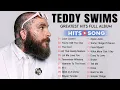 Download Lagu Teddy Swims 2025 - Greatest Hits Playlist - Top 20 Best Songs - Teddy Swims Full Album 2025 #y16