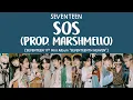 Download Lagu [LYRICS/가사] SEVENTEEN (세븐틴) - SOS (Prod. Marshmello) [11th Mini Album 'SEVENTEENTH HEAVEN']