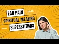 Right Left Ear Pain Spiritual Meaning and Superstition