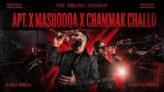APT. x Mashooqa x Chammak Challo | Aarij Mirza | Samiya Mirza | The Sibling Mashup