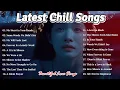 Lagu Perfect Latest Chill Songs 2025🎶🔥 Chill Vibes English Song💞 | Soft Romantic English Love Song