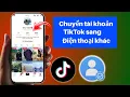 Download Lagu Cách đăng nhập tài khoản TikTok trên điện thoại khác | Chuyển tài khoản TikTok (2025)
