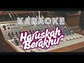 Download Lagu HARUSKAH BERAKHIR - Karaoke dangdut