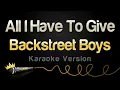 Download Lagu Backstreet Boys - All I Have To Give (Karaoke Version)
