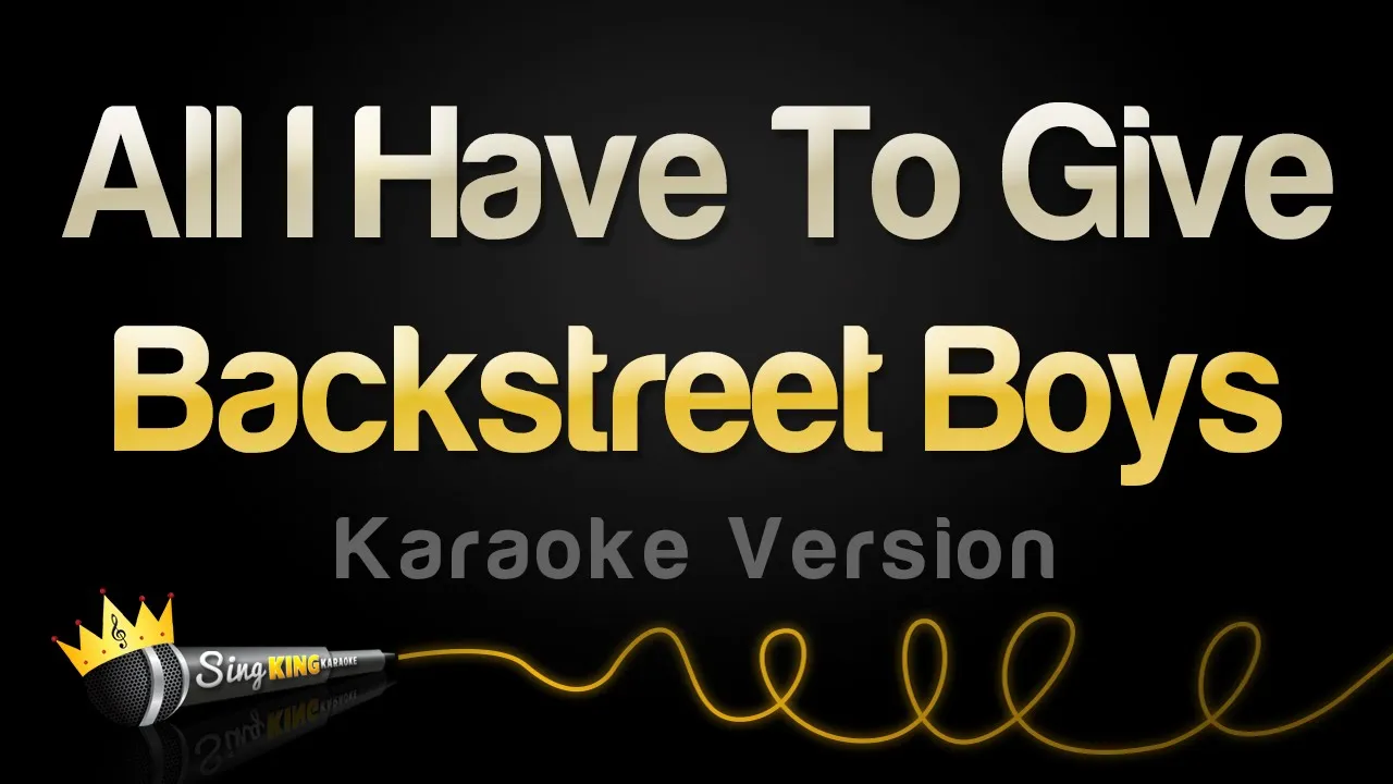 Backstreet Boys - All I Have To Give (Karaoke Version)