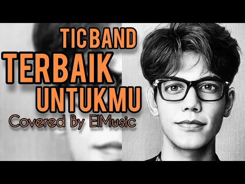 Download MP3 Terbaik Untukmu - Tic Band (ElMusic Cover)