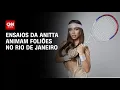 Download Lagu Ensaios da Anitta animam foliões no Rio de Janeiro | AGORA CNN