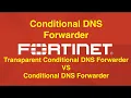 Fortigate Conditional DNS Forwarder Compare with Transparent conditional DNS Forwarder