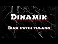 Download Lagu DINAMIK - BIAR PUTIH TULANG + (Lirik)