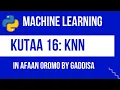 Barumsa Machine Learning Lesson 16 KNN k nearest neighbor algorithm Afaan Oromodhaan
