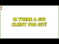 Ubuntu Is there a GUI client for Git