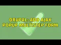 Drupal Add AJAX popup multistep form