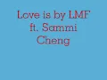 Love is by LMF ft. Sammi Cheng