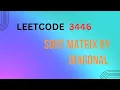 Sort Matrix by Diagonal LeetCode 3446 Explained with Code Dheeraj