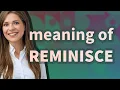 Reminisce meaning of Reminisce