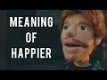 DAS bedeutet HAPPIER für ED SHEERAN!