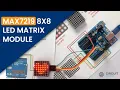 MAX7219 8x8 LED Matrix - Basics Working Circuit Simulation Arduino Code