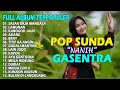 POP SUNDA FULL ALBUM GASENTRA \
