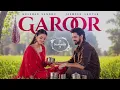 Garoor (Official Video): Kulshan Sandhu | Jasmeen Akhtar | Samridhi Puri | New Punjabi Songs 2026
