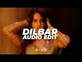 Download Lagu Dilbar (satyamev jayate) [edit audio]