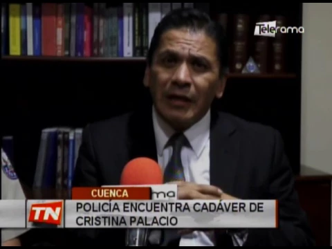 Policía encuentra cadáver de Cristina Palacio