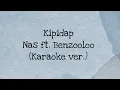 Download Lagu Kipidap- Nas ft. Banzooloo ( karaoke ver.)