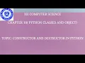 XII CS CHAPTER 10 CONSTRUCTOR AND DESTRUCTOR IN PYTHON