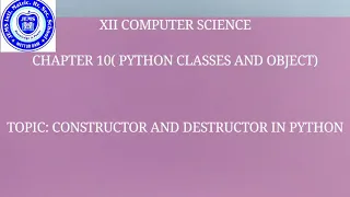 XII CS CHAPTER 10 CONSTRUCTOR AND DESTRUCTOR IN PYTHON