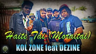 Download Kol Zone - Haite Tai (Moraitai) [ft. Dezine] MP3