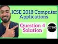ICSE Class 10 Computer Applications 2018 Boards Question 4 Solution Explanation