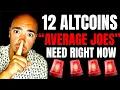 THESE 12 ALTCOINS WILL MAKE AVERAGE JOES MILLIONS