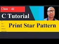 43 C program to print star pattern C Programming for beginner to advance
