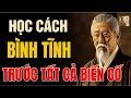 Lagu Cổ Nhân Dạy – Bình Tĩnh Là Trí Tuệ Giúp Ta Thoát Khỏi Mọi Biến Cố | Triết Lý Cổ Nhân