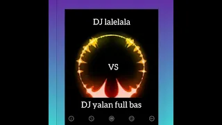 Download DJ LALELALE VS DJ YALAN FULL BASS MP3